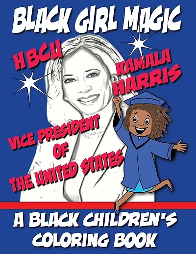 Black Girl Magic - Kamala Harris HBCU Coloring Book: 1st HBCU Vice President of The United States