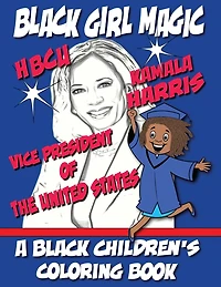 Black Girl Magic - Kamala Harris HBCU Coloring Book: 1st HBCU Vice President of The United States