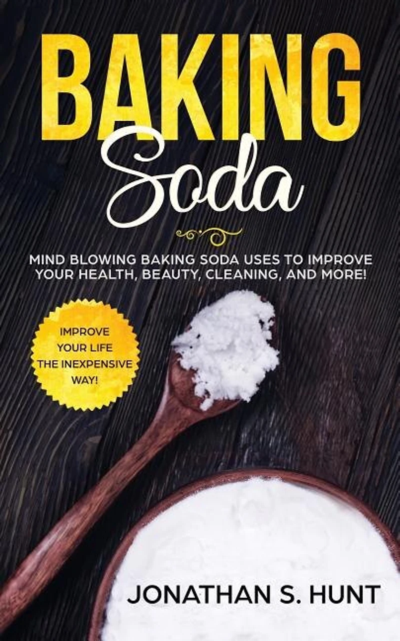 Baking Soda: Mind Blowing Soda Uses To Improve Your Health, Beauty, Cleaning, And More!