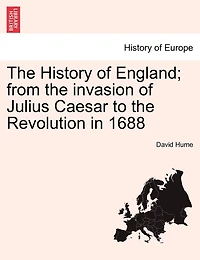 The History Of England; From The Invasion Of Julius Caesar To The Revolution In 1688