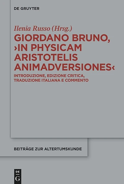 Giordano Bruno, ›In Physicam Aristotelis Animadversiones‹: Introduzione, edizione critica, traduzione italiana e commento