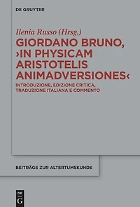 Giordano Bruno, ›In Physicam Aristotelis Animadversiones‹: Introduzione, edizione critica, traduzione italiana e commento