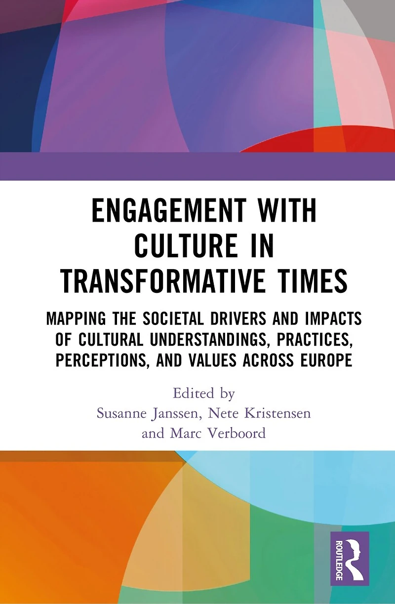 Engagement with Culture in Transformative Times: Mapping the Societal Drivers and Impacts of Cultural Understandings, Practices, Perceptions, and Values across Europe