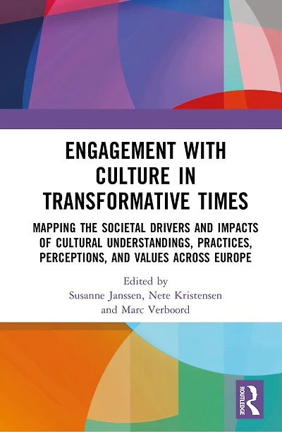 Engagement with Culture in Transformative Times: Mapping the Societal Drivers and Impacts of Cultural Understandings, Practices, Perceptions, and Values across Europe