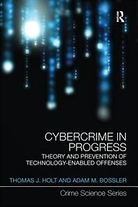 Cybercrime Progress: Theory And Prevention Of Technology-enabled Offenses
