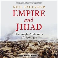 Empire and Jihad: The Anglo-Arab Wars of 1870-1920