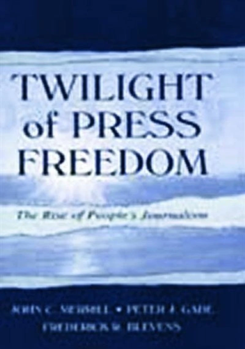Twilight of Press Freedom: The Rise People's Journalism