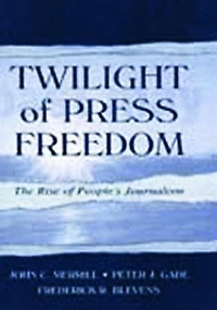 Twilight of Press Freedom: The Rise People's Journalism