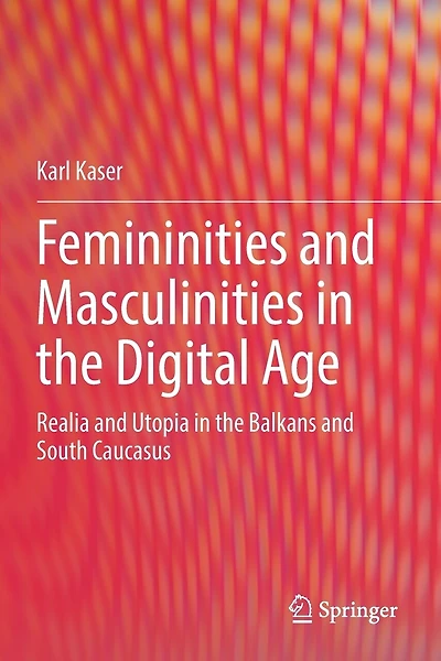 Femininities and Masculinities in the Digital Age: Realia and Utopia in the Balkans and South Caucasus