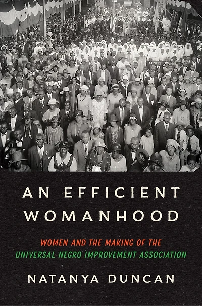 An Efficient Womanhood: Women and the Making of Universal Negro Improvement Association