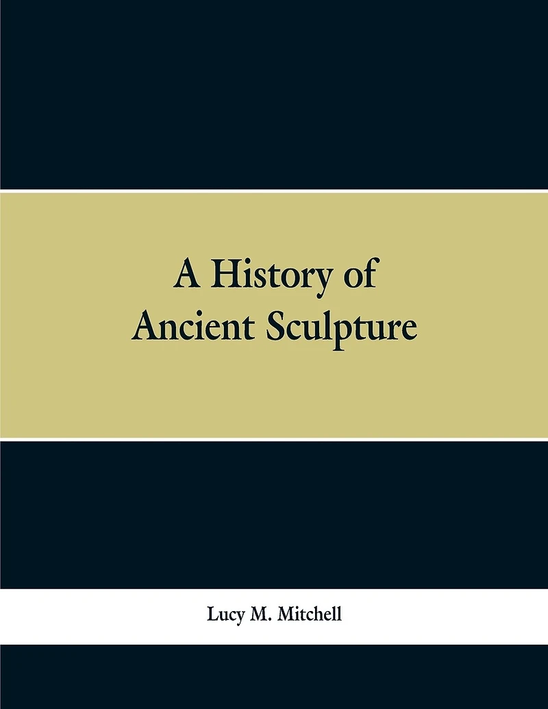 A History of Ancient Sculpture