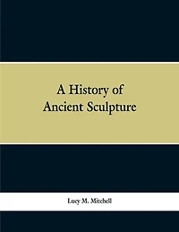 A History of Ancient Sculpture