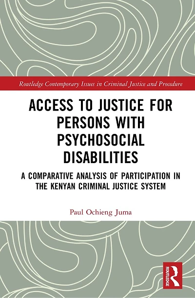 Access to Justice for Persons with Psychosocial Disabilities: A Comparative Analysis of Participation the Kenyan Criminal System