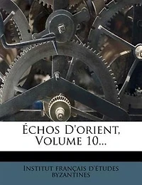 Échos D'orient, Volume 10...