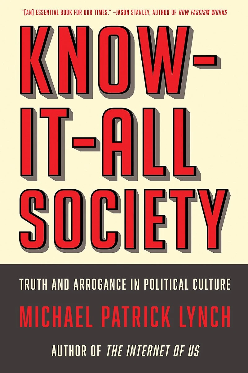 Know-It-All Society: Truth and Arrogance Political Culture
