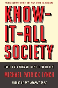 Know-It-All Society: Truth and Arrogance Political Culture