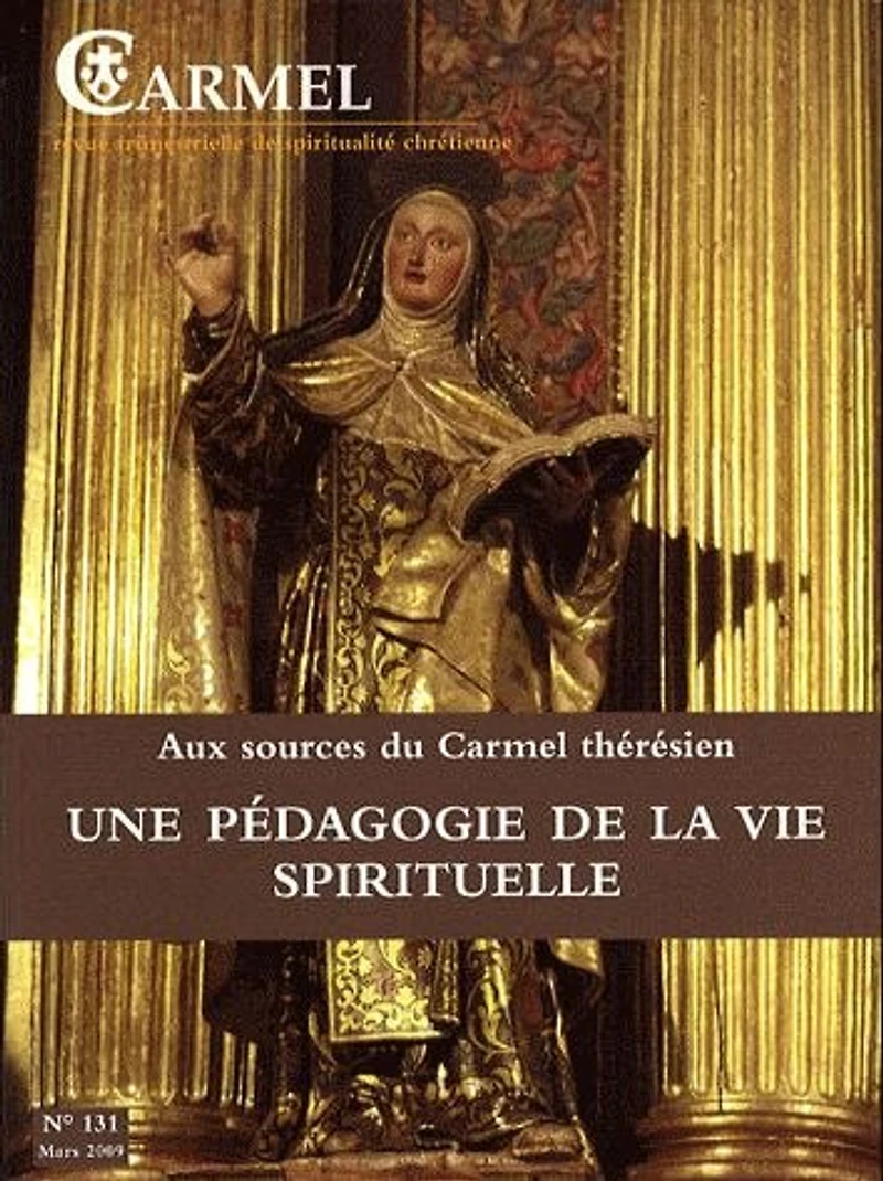 Carmel, n°131. Aux sources du Carmel thérésien, une pédagogie de la vie spirituelle