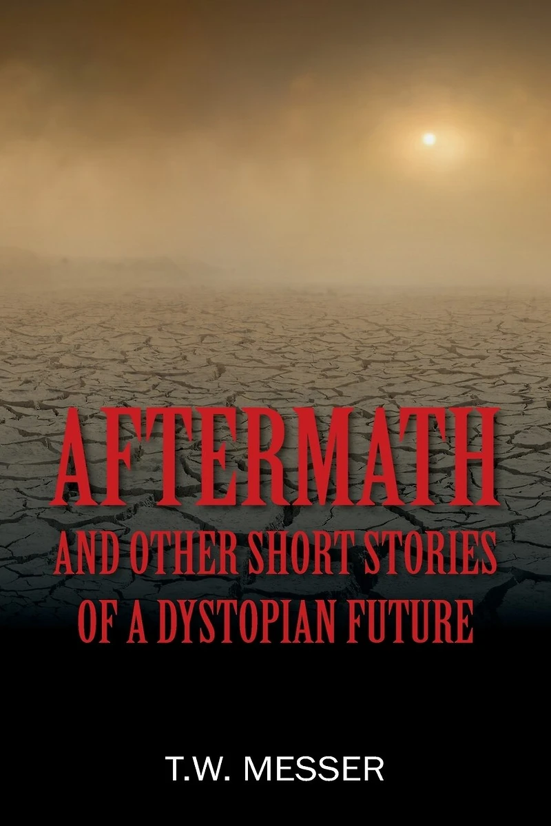 Aftermath: and Other Short Stories of a Dystopian Future