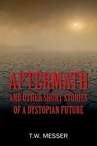Aftermath: and Other Short Stories of a Dystopian Future