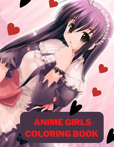 Anime Girls Coloring Book: 100 Cute Beautiful Anime Girls With Flowers - Perfect For Girls, Teens, Kids And Adults - Fashion A