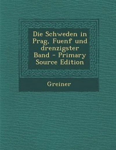 Die Schweden in Prag, Fuenf und drenzigster Band - Primary Source Edition