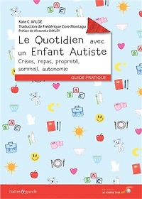 Le quotidien avec un enfant autiste: crises, repas, propreté, sommeil, autonomie