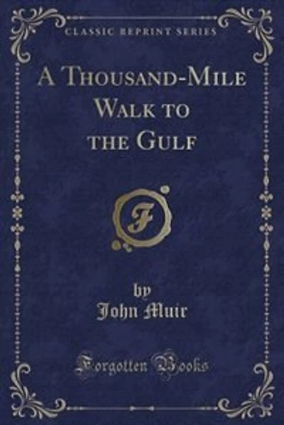 A Thousand-Mile Walk to the Gulf (Classic Reprint)