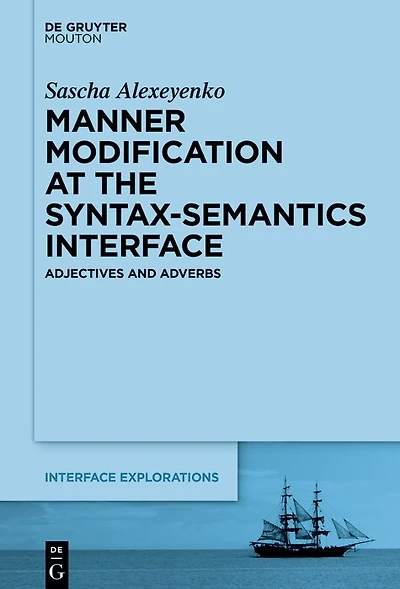 Manner Modification at the Syntax-Semantics Interface: Adjectives and Adverbs