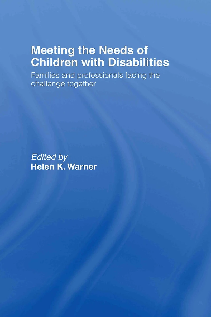 Meeting the Needs of Children with Disabilities: Families and Professionals Facing Challenge Together