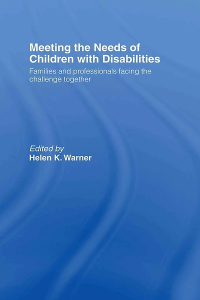 Meeting the Needs of Children with Disabilities: Families and Professionals Facing Challenge Together