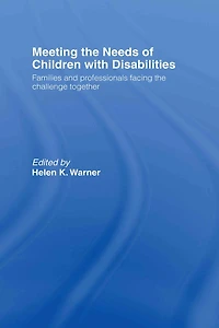 Meeting the Needs of Children with Disabilities: Families and Professionals Facing Challenge Together