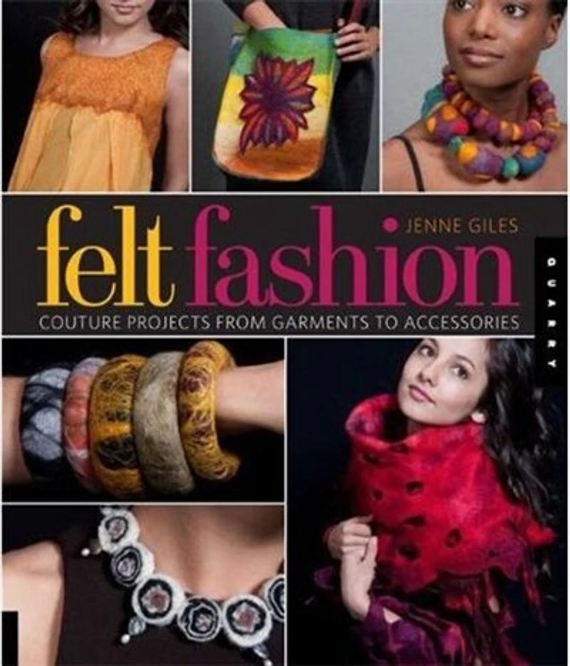 Felt Fashion: Couture Projects From Garments to Accessories