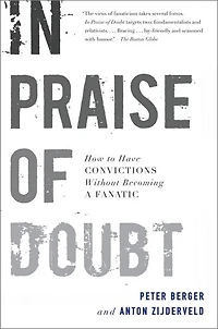 Praise of Doubt: How to Have Convictions Without Becoming a Fanatic