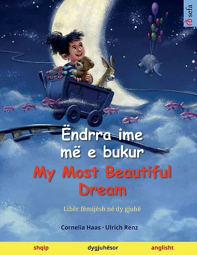 Ëndrra ime më e bukur - My Most Beautiful Dream (shqip - anglisht): Libër fëmijësh në dy gjuhë, me audio dhe video në internet