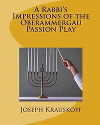 A Rabbi's Impressions of the Oberammergau Passion Play