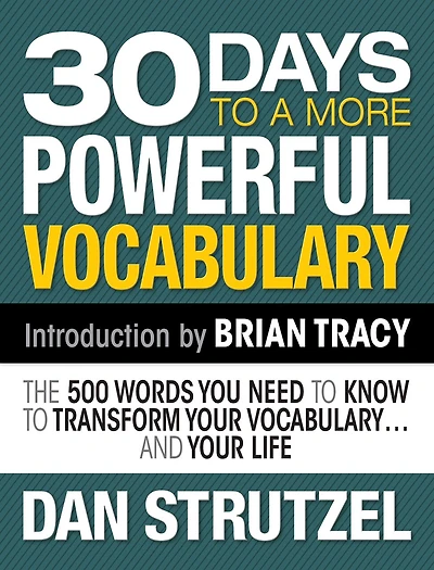 30 Days To A More Powerful Vocabulary: The 500 Words You Need To Know To Transform Your Vocabulary.and Your Life