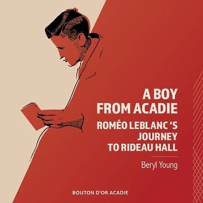 A Boy From Acadie: Roméo Leblanc's Journey to Rideau Hall