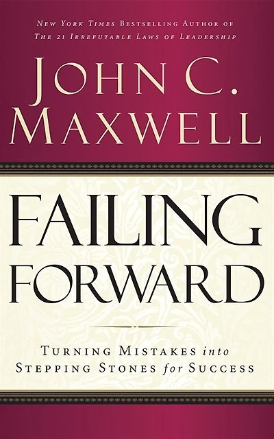 Failing Forward: Turning Mistakes Into Stepping Stones For Success