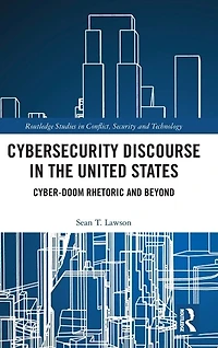 Cybersecurity Discourse the United States: Cyber-Doom Rhetoric and Beyond