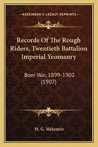 Records Of The Rough Riders, Twentieth Battalion Imperial Yeomanry: Boer War, 1899-1902 (1907)