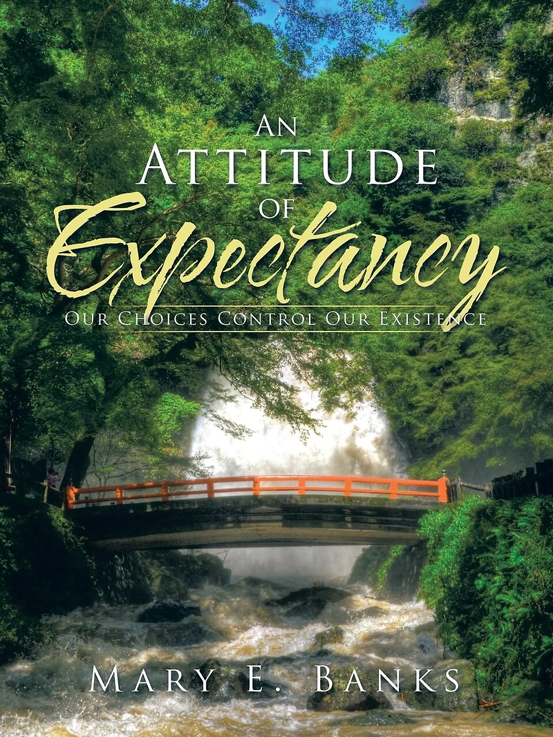 An Attitude of Expectancy: Our Choices Control Existence