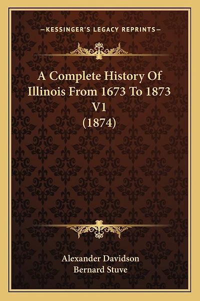 A Complete History Of Illinois From 1673 To 1873 V1 (1874)