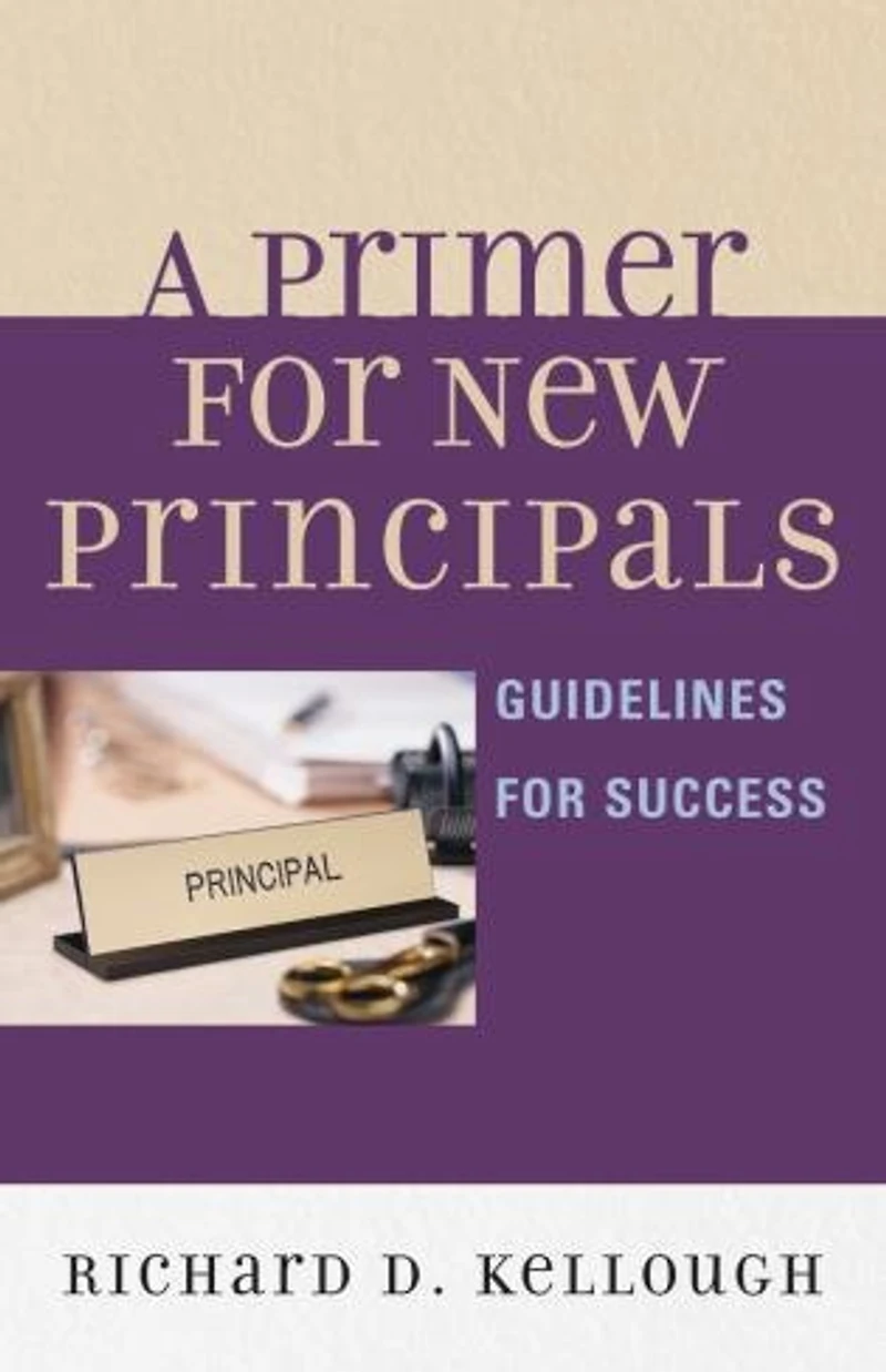 A Primer for New Principals: Guidelines Success