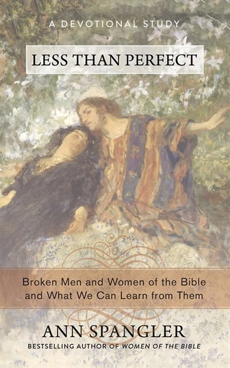 Less Than Perfect: Broken Men And Women Of The Bible What We Can Learn From Them