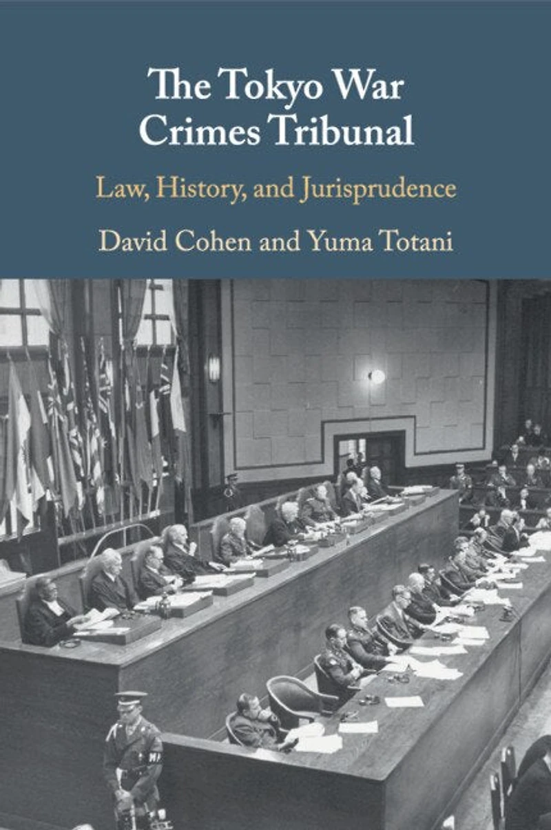 The Tokyo War Crimes Tribunal: Law, History, And Jurisprudence