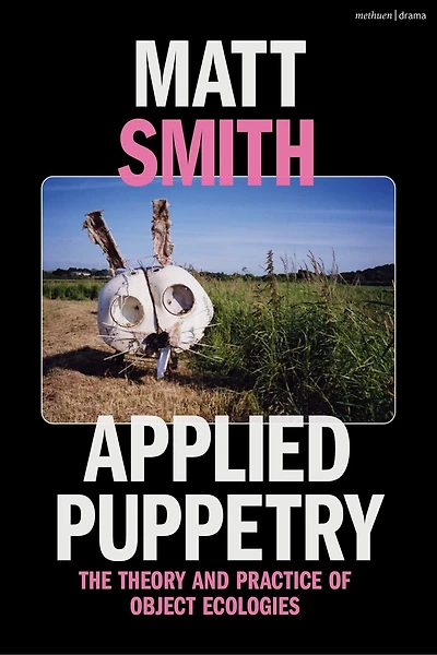 Applied Puppetry: The Theory and Practice of Object Ecologies