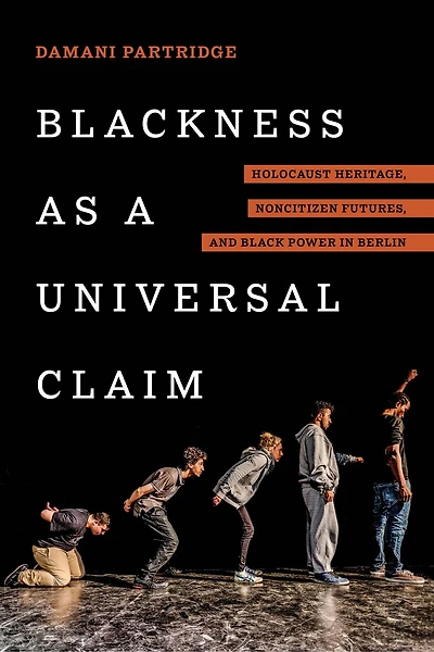 Blackness As A Universal Claim: Holocaust Heritage, Noncitizen Futures, And Black Power Berlin