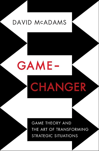 Game Changer: Theory And The Art Of Transforming Strategic Situations