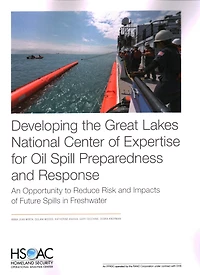 Developing The Great Lakes National Center Of Expertise For Oil Spill Preparedness And Response: An Opportunity To Reduce Risk And Impacts Of Future Spills In Freshwater