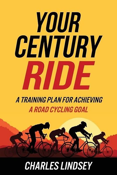 Your Century Ride: A Training Plan for Achieving a Road Cycling Goal